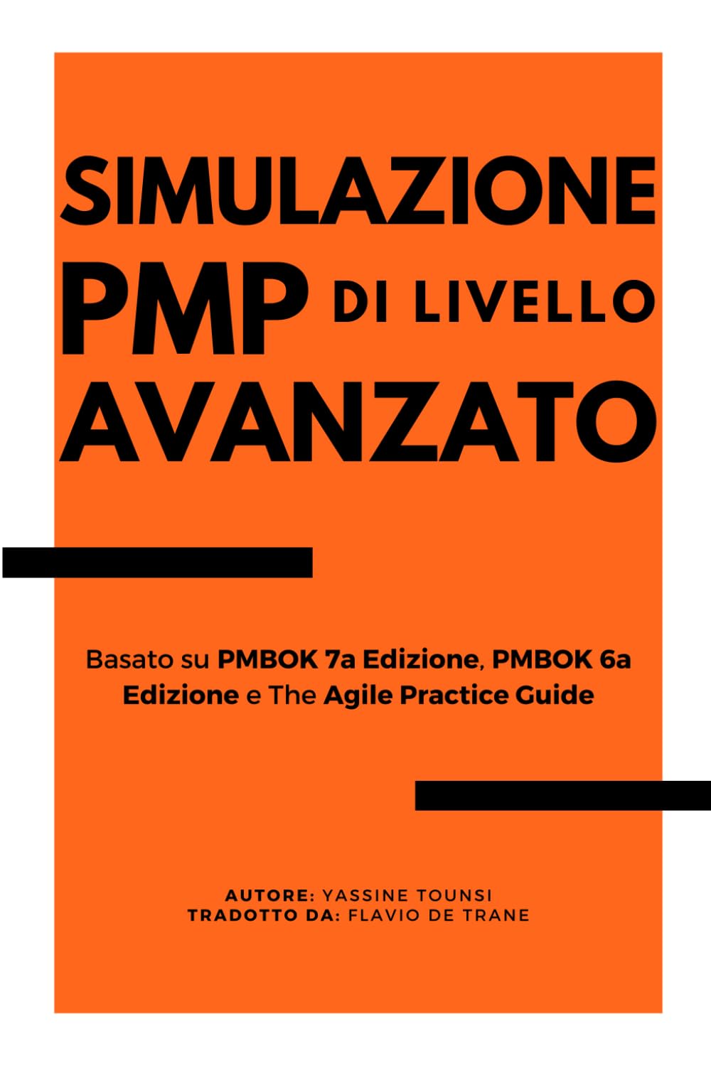 Simulatore di Livello Avanzato per l’Esercitazione all’Esame PMP: Basato su PMBOK 7a Edizione, PMBOK 6a Edizione, e The Agile Practice Guide book