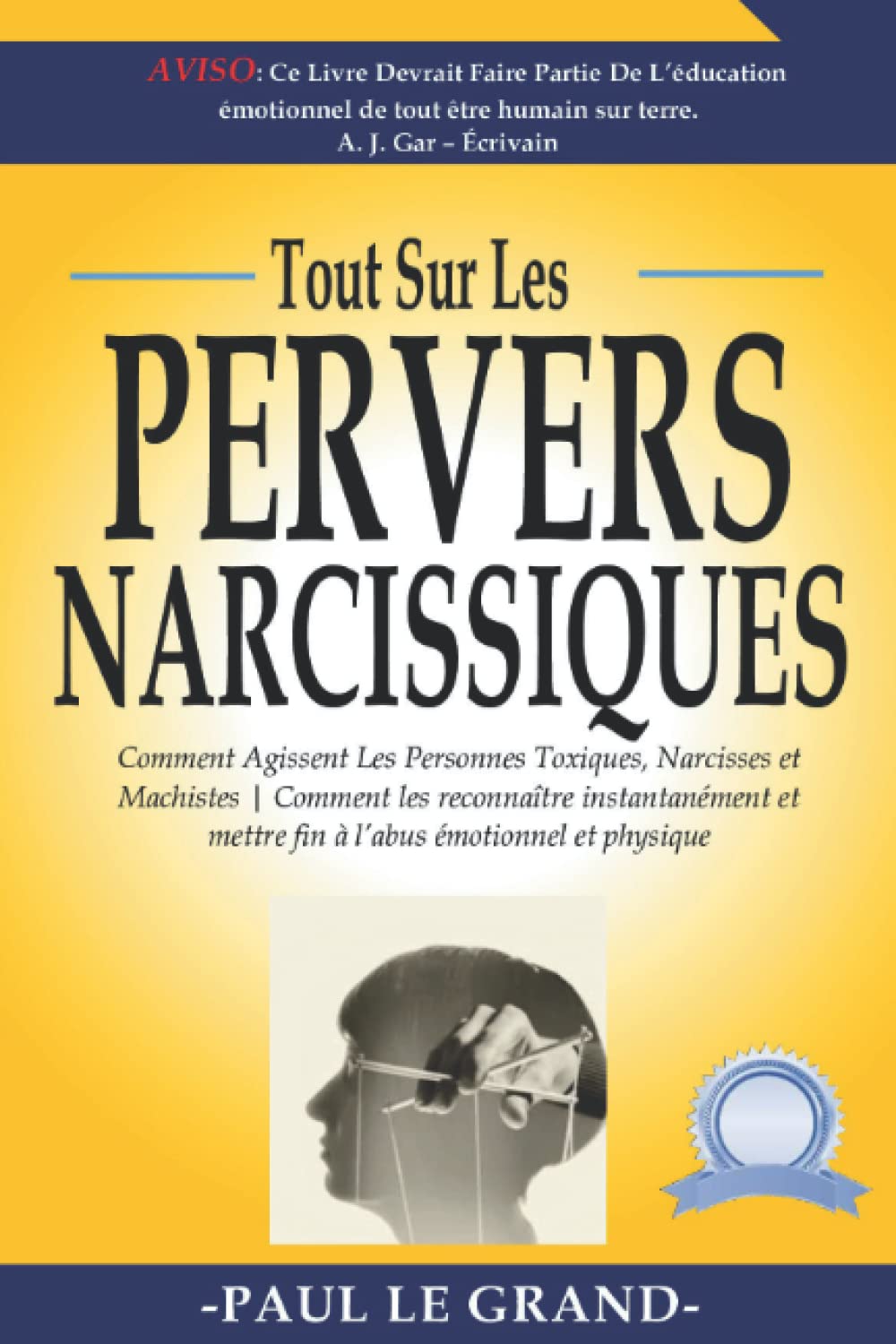 Tout Sur Les Pervers Narcissiques - Comment Agissent Les Personnes Toxiques, Narcisses et Machistes | Comment les reconnaître instantanément et mettre fin à l’abus émotionnel et physique book