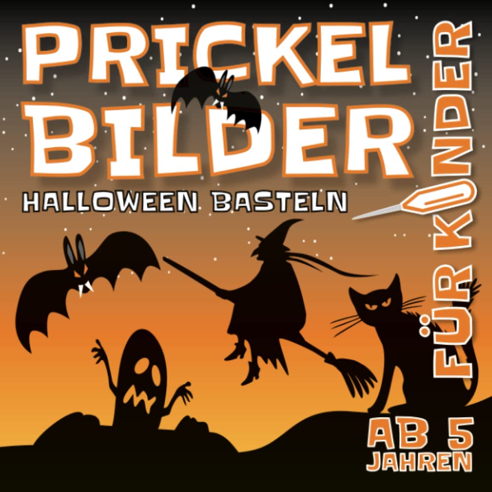 Prickelbilder Basteln Halloween: Bastelbuch für Kinder, Malen, Prickeln und Ausschneiden | Halloween Prickelset Vorlagen von Hexe, Kürbis, Schläger, ... für Jungen und Mädchen ab 5 Jahren book