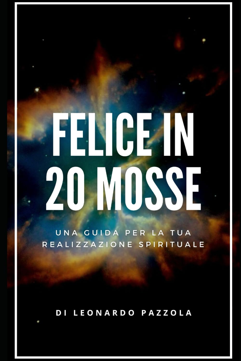Felice in 20 mosse: Una guida per la tua realizzazione spirituale book