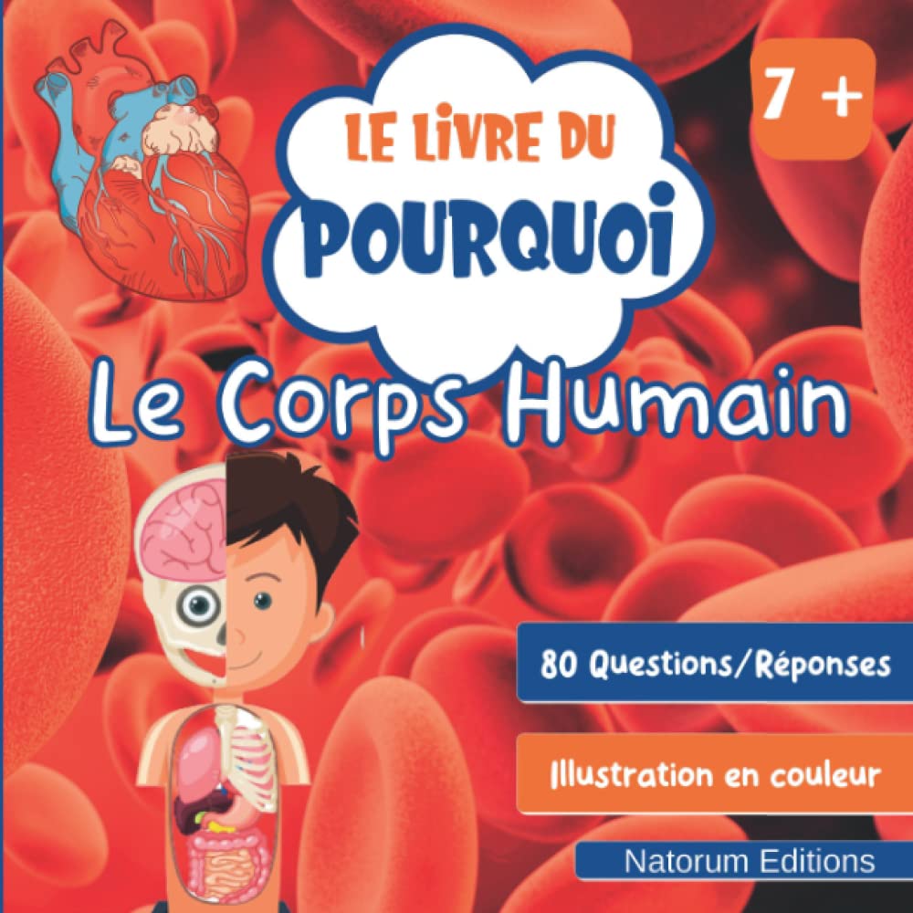 Le Livre du Pourquoi - Le Corps Humain: 80 questions-réponses avec illustration en couleur - 41 pages - Pour enfants à partir de 7 ans Non-fiction