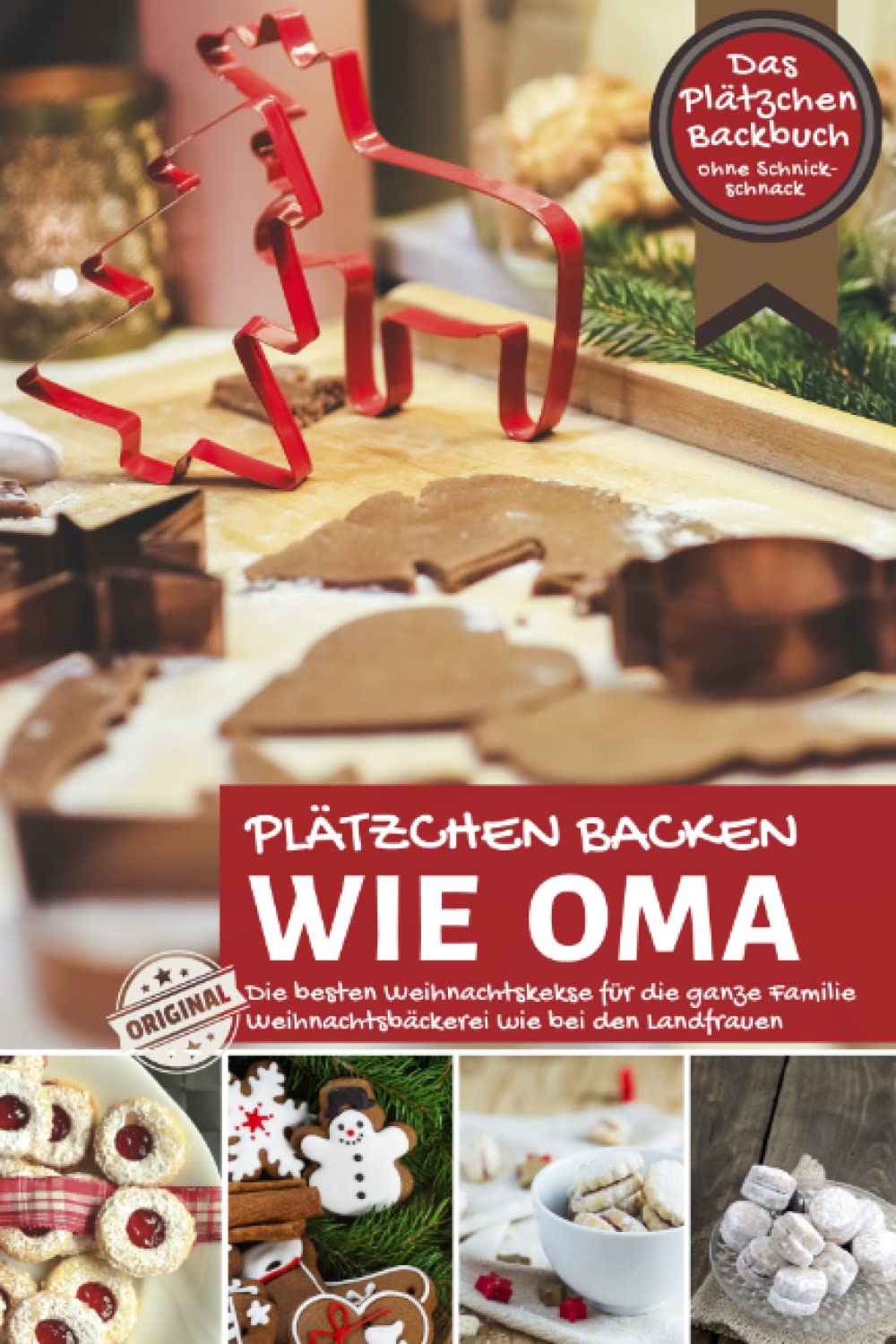 Plätzchen backen wie Oma ∙ Das Plätzchen Backbuch ohne Schnickschnack: Die besten Weihnachtskekse für die ganze Familie ∙ Weihnachtsbäckerei wie bei ... ∙ Das Original (Backen - die besten Rezepte) Cooking & Enjoying
