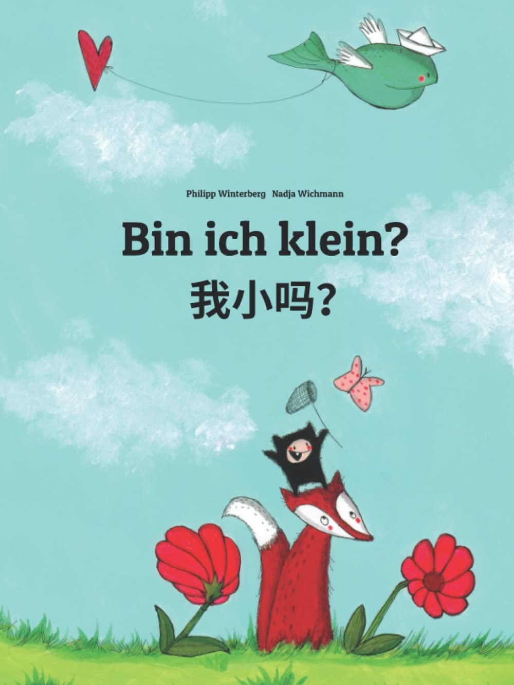 Bin ich klein? 我小吗？: Wo xiao ma? Kinderbuch Deutsch-Chinesisch (zweisprachig/bilingual) Non-fiction
