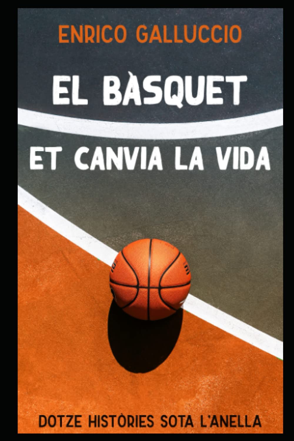 El bàsquet et canvia la vida: Dotze històries sota l’anella book