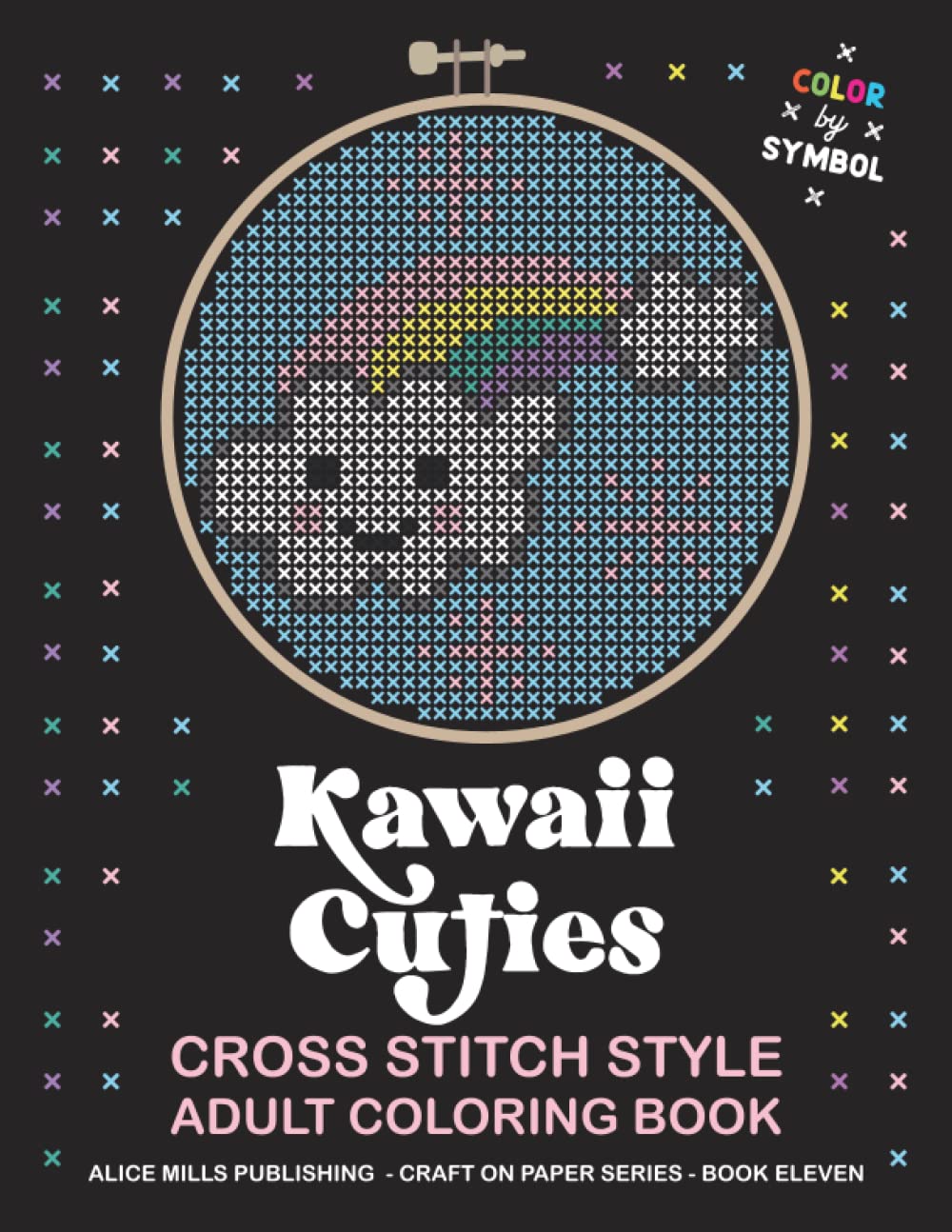 Kawaii Cuties: Cross Stitch Style Adult Coloring Book - Color by Symbol (Alice Mills Cross Stitch Style Color by Symbol - Premium Paper) Film, Art & Culture