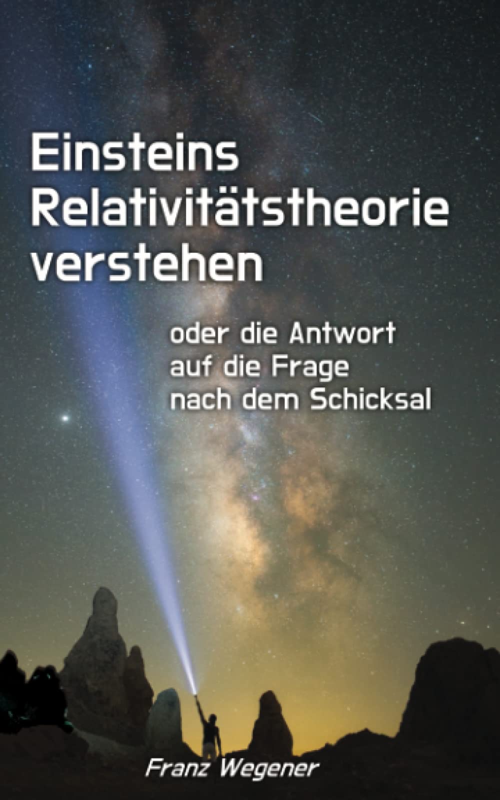 Einsteins Relativitätstheorie verstehen: oder die Antwort auf die Frage nach dem Schicksal Philosophy