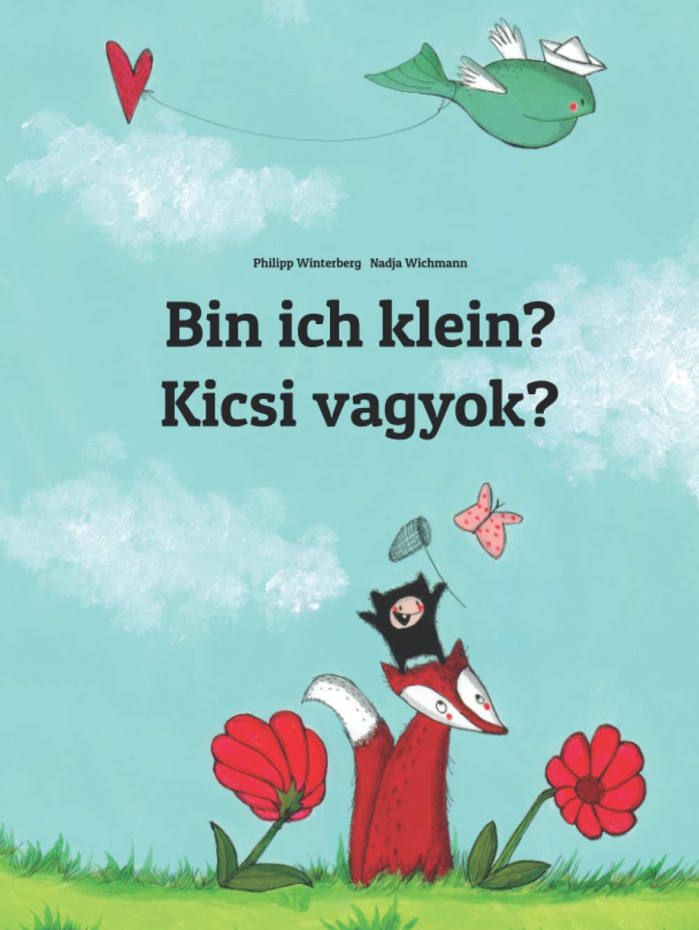 Bin ich klein? Kicsi vagyok?: Kinderbuch Deutsch-Ungarisch (zweisprachig/bilingual) Non-fiction