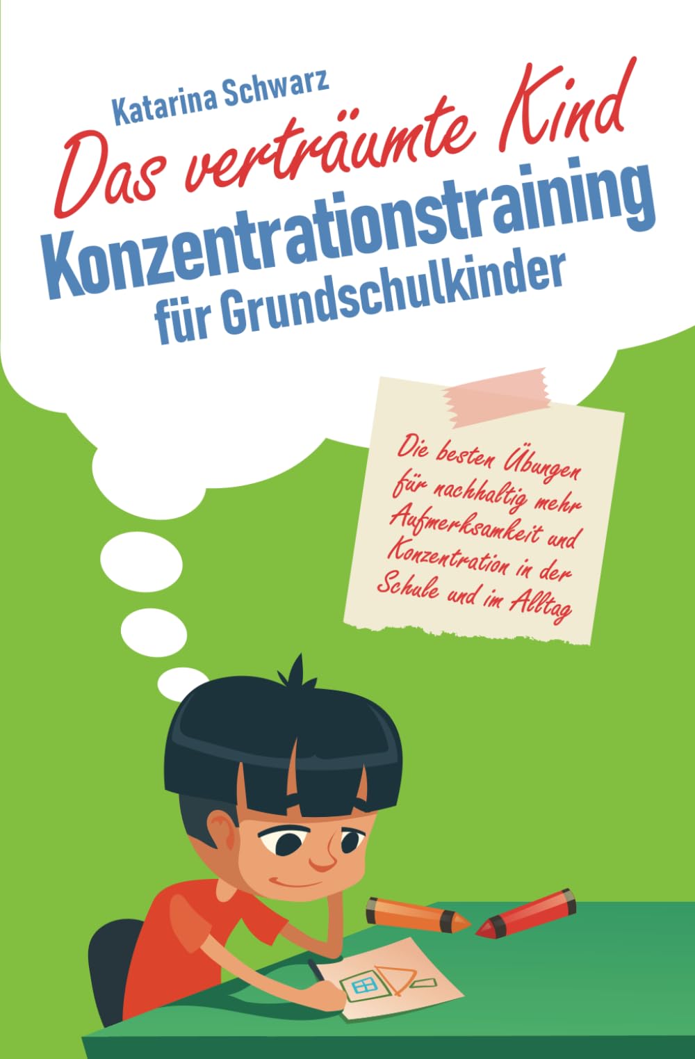 Das verträumte Kind – Konzentrationstraining für Grundschulkinder: Die besten Übungen für nachhaltig mehr Aufmerksamkeit und Konzentration in der Schule und im Alltag Film, Art & Culture