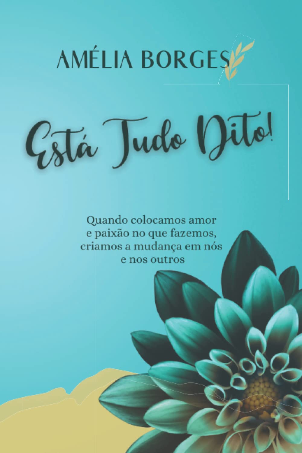 Está Tudo Dito!: Quando colocamos amor e paixão no que fazemos, criamos a mudança em nós e nos outros book