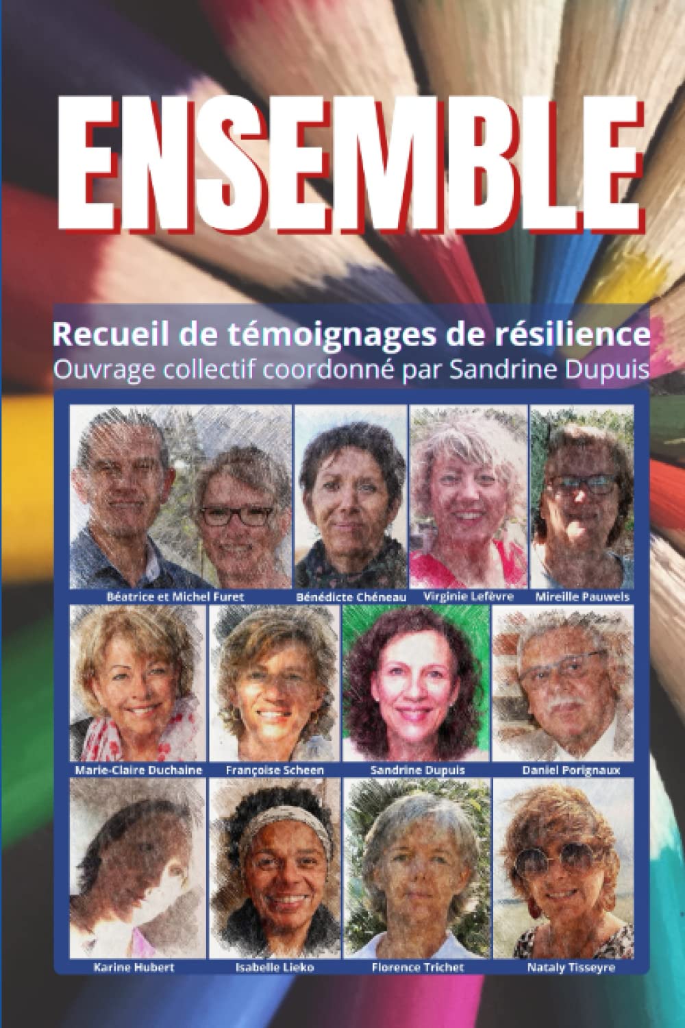 Ensemble: Recueil de témoignages de résilience Ouvrage coordonné par Sandrine Dupuis (Des Livres Emois) Psychology