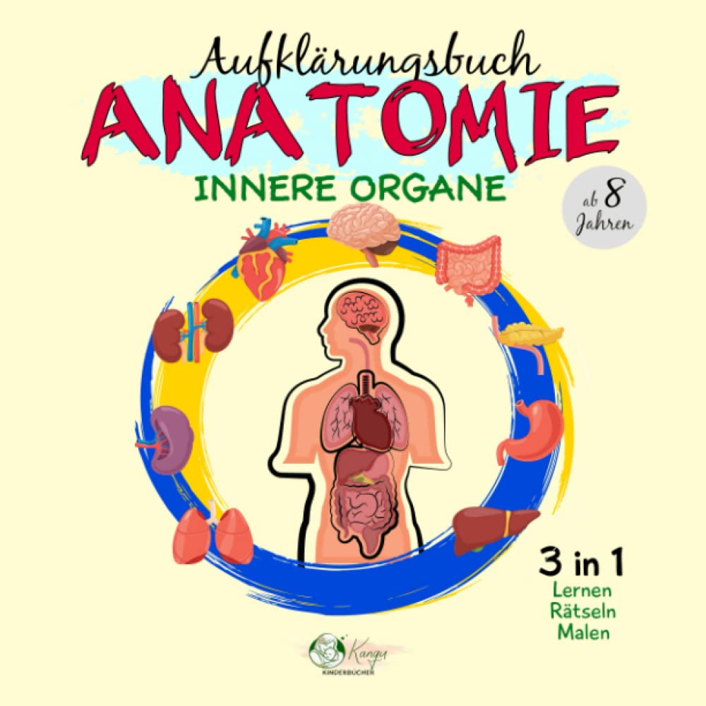 Aufklärungsbuch Anatomie Innere Organe ab 8 Jahren Lernen Rätseln Malen: Sachbilderbuch Menschlicher Körper lernen durch rätseln und malen. ... und aktiven Kennenlernen des Körpers Non-fiction