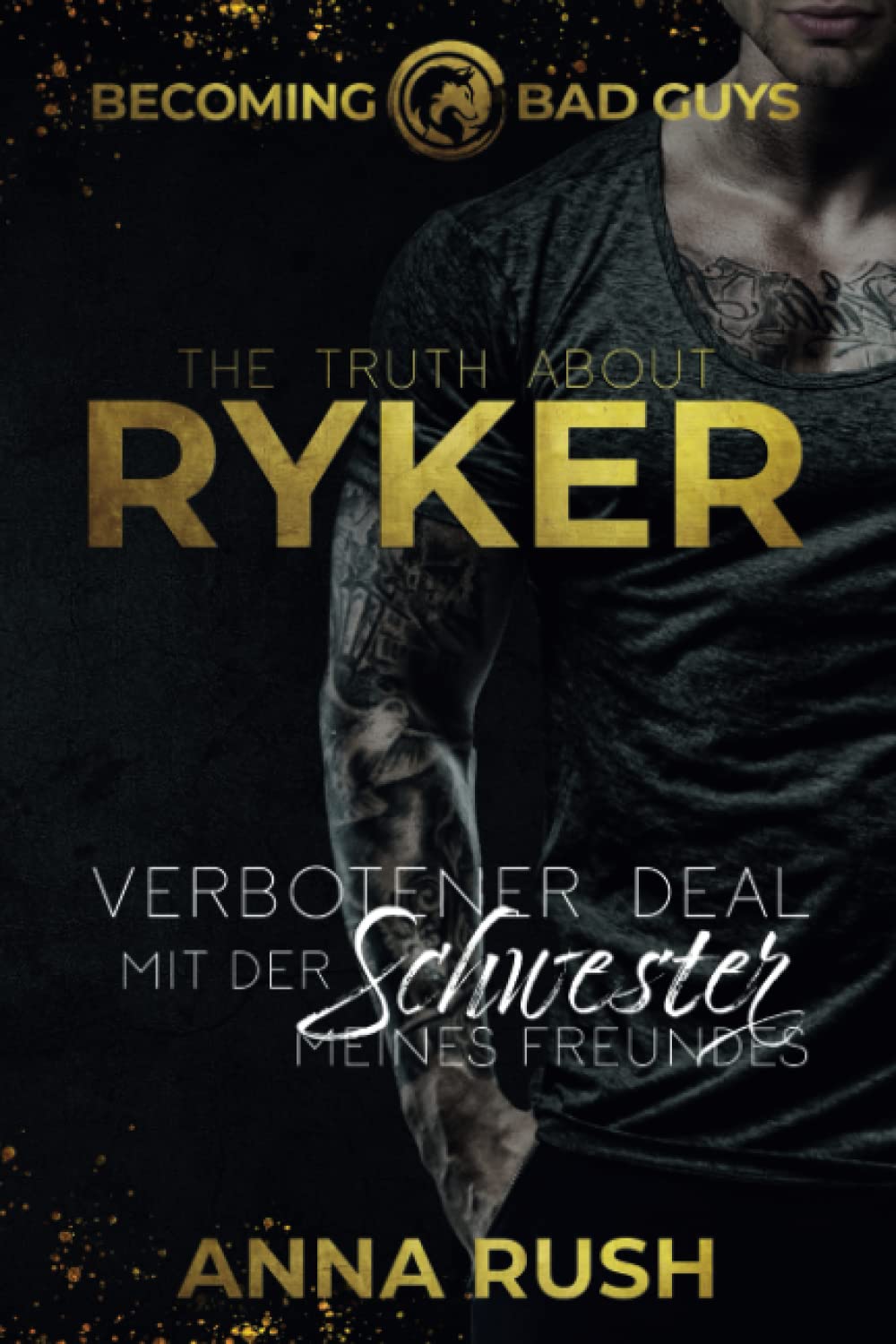 The Truth about Ryker - Verbotener Deal mit der Schwester meines Freundes (Becoming Bad Guys, Band 3) Contemporary literature