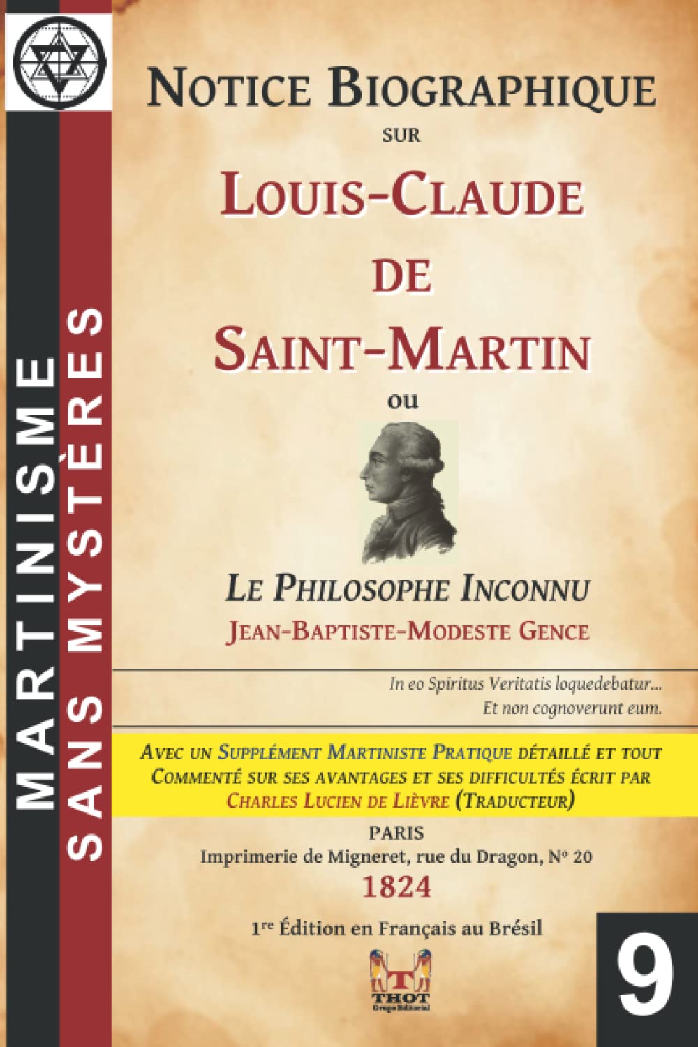 Notice Biographique sur Louis-Claude de Saint-Martin ou le Philosophe Inconnu: Avec un Supplément Martiniste Pratique redigé par Charles Lucien de Lièvre Science