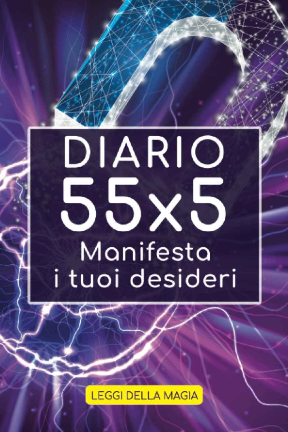 Diario 55x5: Metodo per Manifestare i tuoi desideri con la Legge di Attrazione - Tecnica Affermazioni Positive Lifestyle