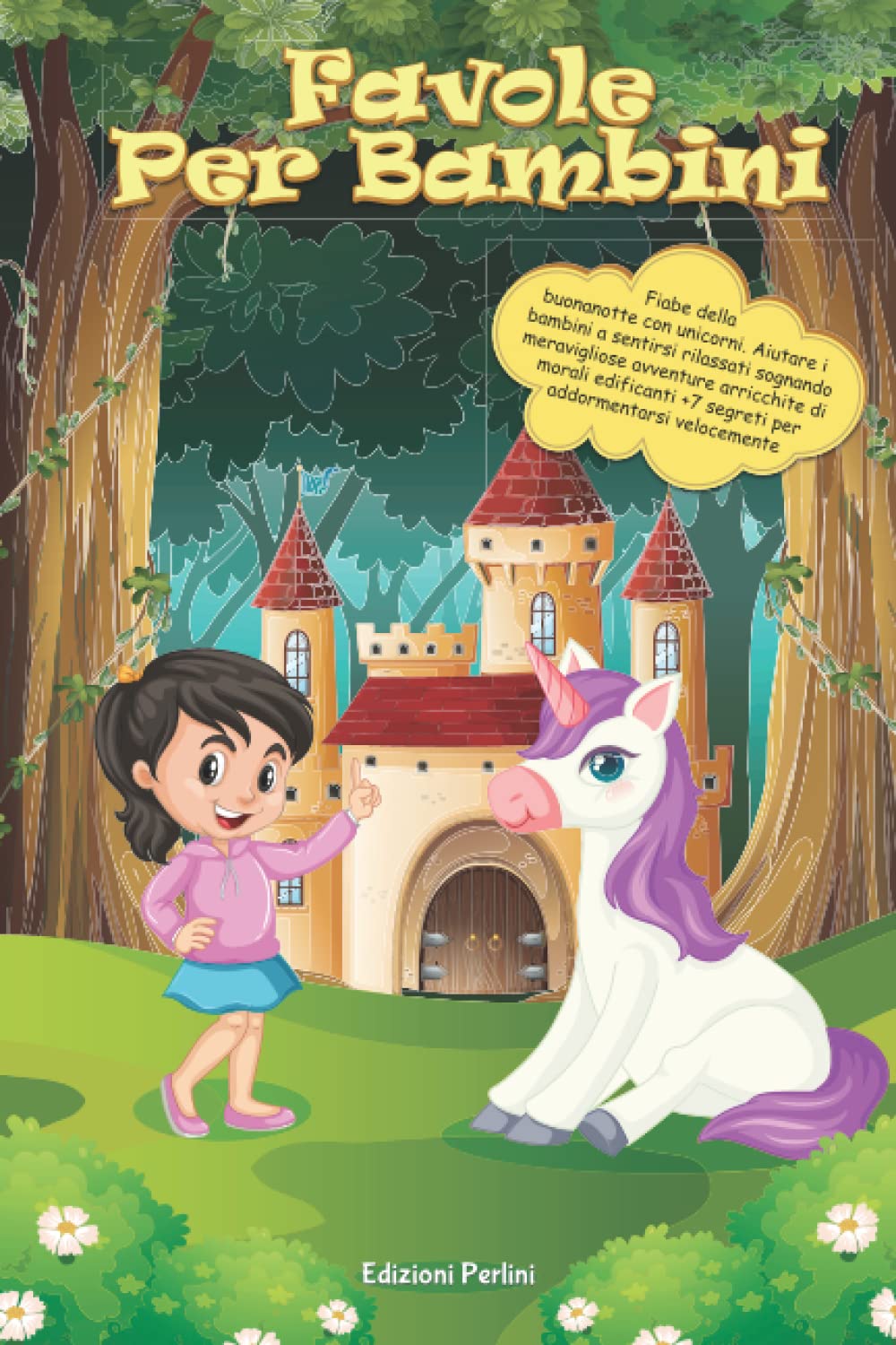 FAVOLE PER BAMBINI: Fiabe della Buonanotte con Unicorni! Aiutare i Bambini a Sentirsi Rilassati Sognando Meravigliose Avventure Arricchite di Morali Edificanti+7 Segreti per Addormentarsi Velocemente Novels & Short Stories