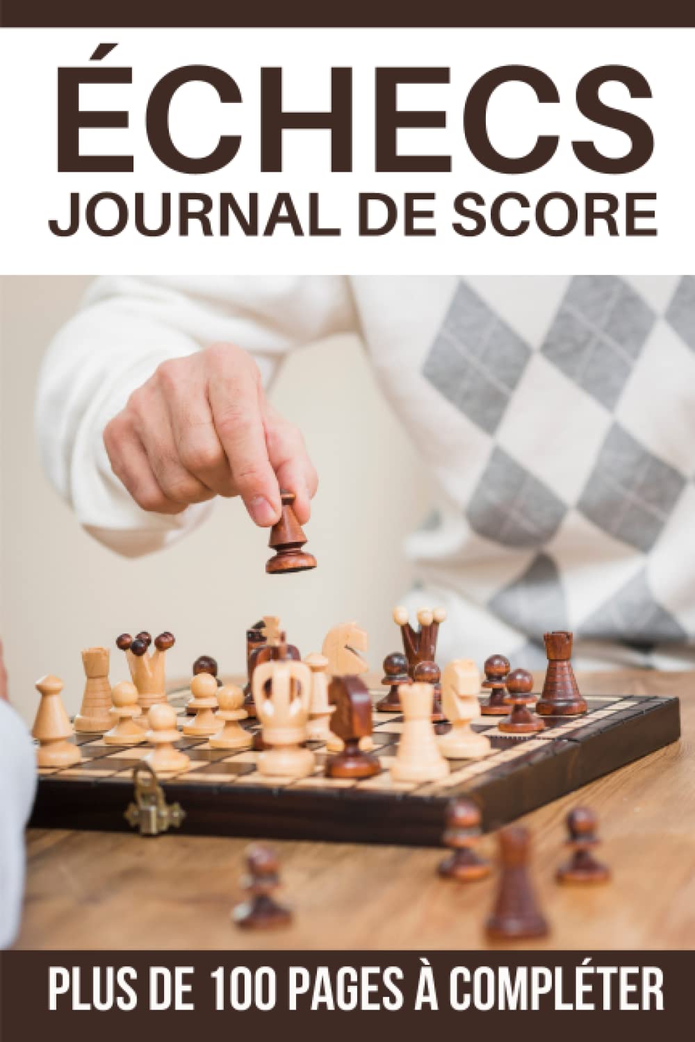 Echecs Journal de score: Carnet de suivi pour les échecs | Livre de score pour développer sa tactique et sa stratégie d’échecs | Un cahier pour les ... Cadeau original pour Noel ou un Anniversaire book