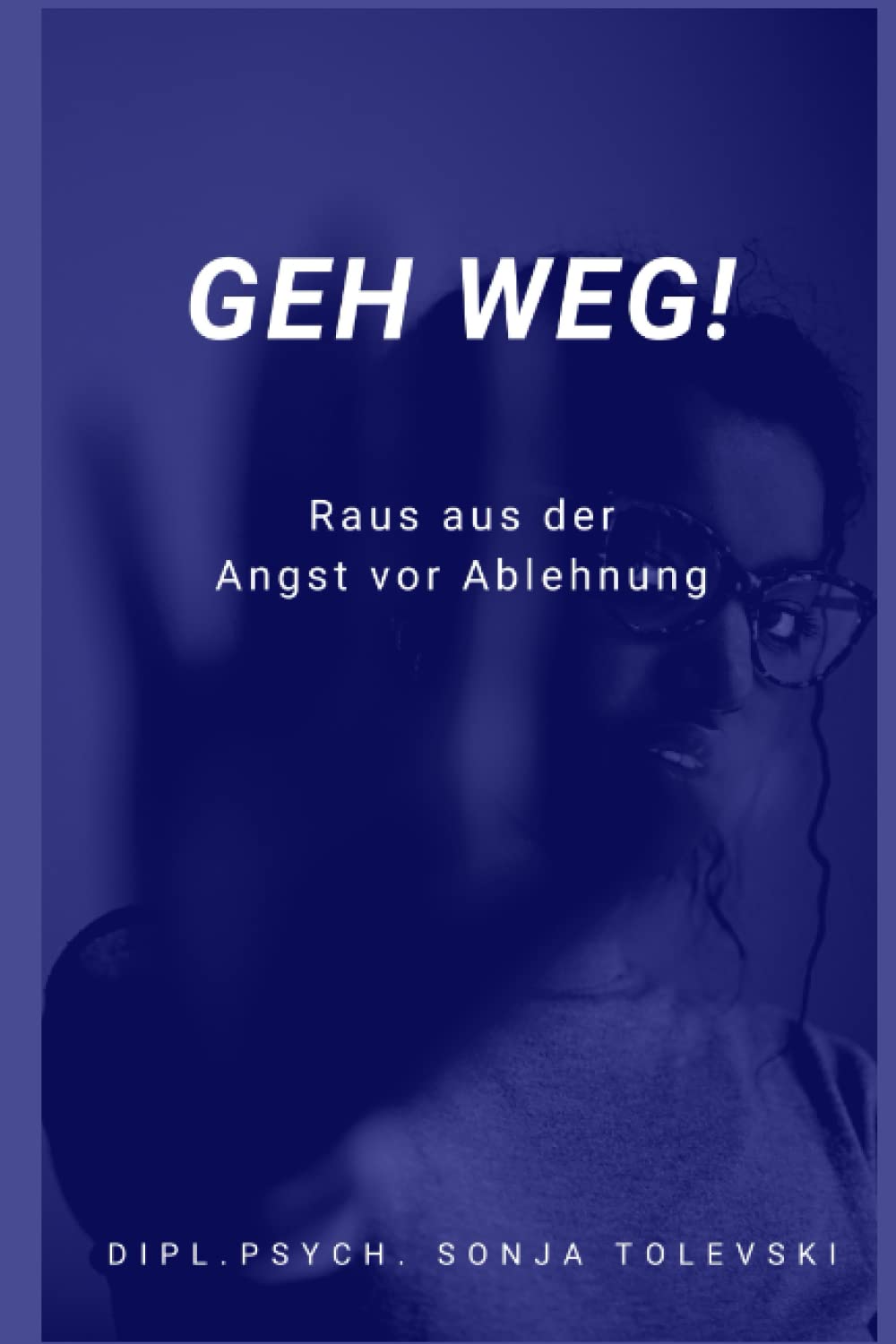 Geh weg!: Raus aus der Angst vor Ablehnung Health, Nutrition & Fitness