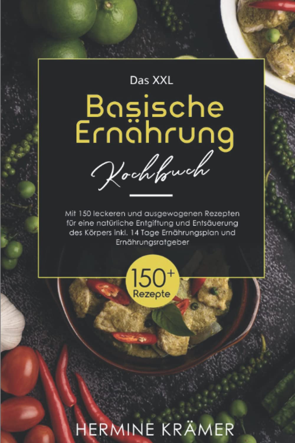 Das XXL Basische Ernährung Kochbuch: Mit 150 leckeren und ausgewogenen Rezepten für eine natürliche Entgiftung und Entsäuerung des Körpers! Inkl.14 Tage Ernährungsplan und Ernährungsratgeber Cooking & Enjoying