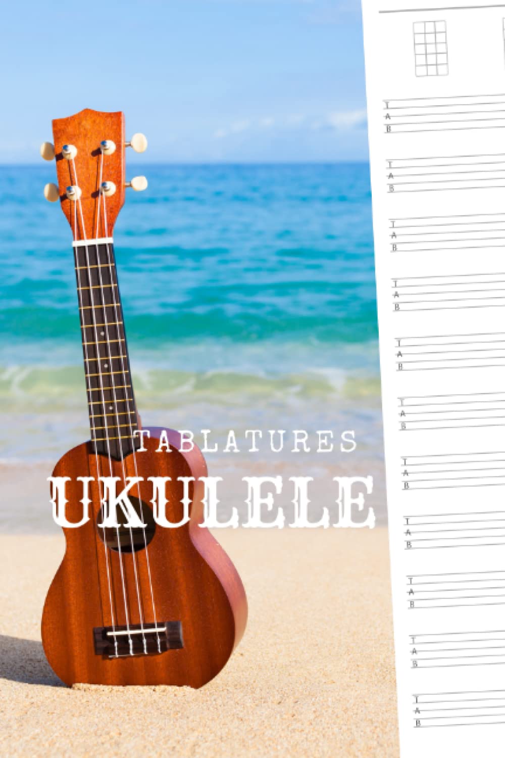 Tablatures Ukulélé: Cahier de musique pour ukulele – 100 pages – Format 6x9 (15,24x22,86cm) – 5 diagrammes et 11 tablatures par page book