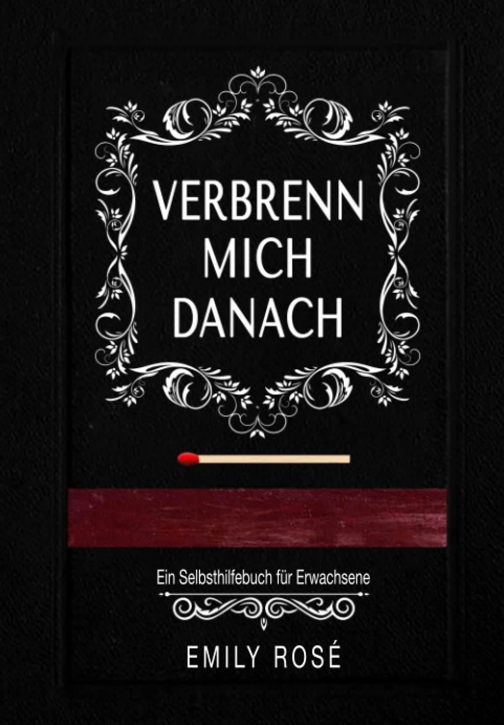 Verbrenn mich danach: Ein Selbsthilfebuch für Erwachsene (Schwarze Edition) Medicine