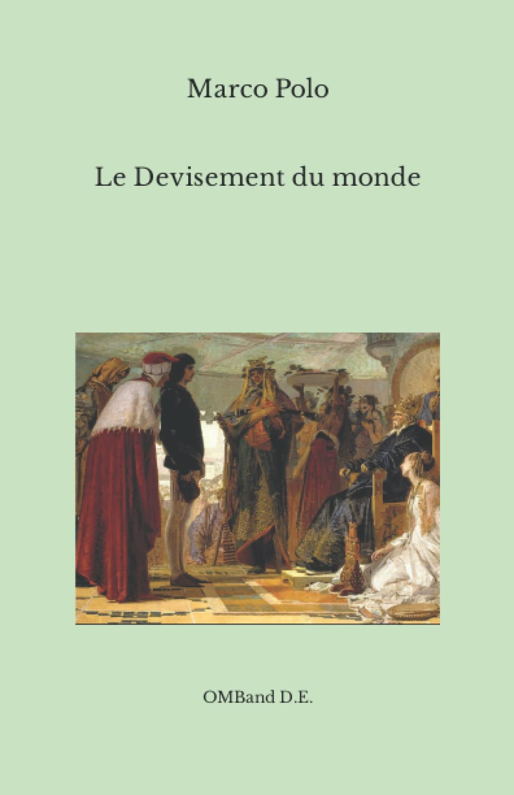 Le Devisement du monde: (Le livre des merveilles) (Texte intégral) Politics & History