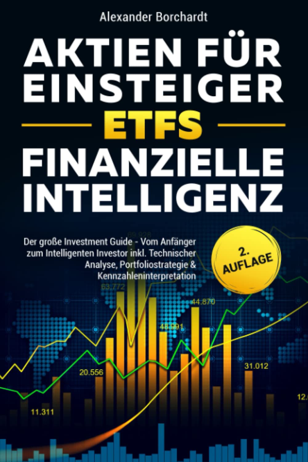 Aktien für Einsteiger | ETFs | Finanzielle Intelligenz: Der große Investment Guide - Vom Anfänger zum Intelligenten Investor inkl. Technischer Analyse, Portfoliostrategie & Kennzahleninterpretation Business & Technology