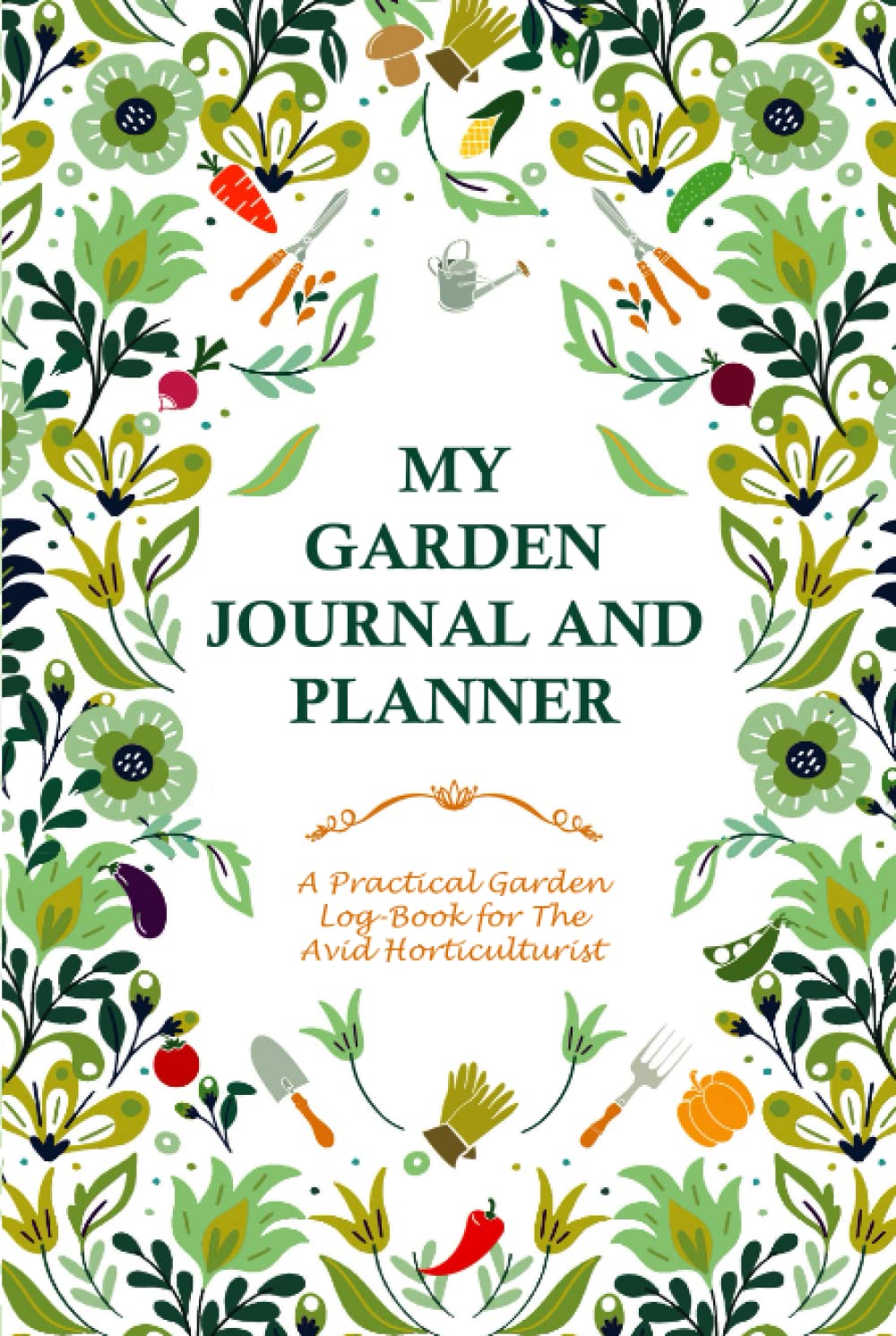 My Garden Journal and Planner: A 120 page garden log-book for the avid gardener, this book will help you organize all your gardening tasks for the ... the ideal gift for any enthusiastic gardener. Garden & Plants