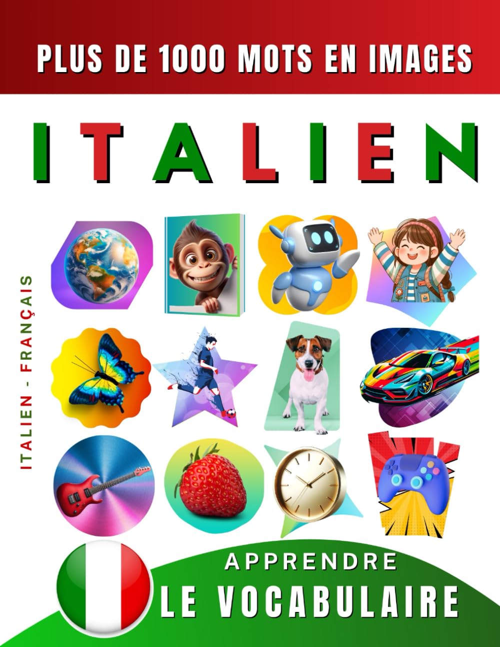 Apprendre le vocabulaire italien : plus de 1000 mots en images, italien - français: L’italien illustré pour débutant (enfant, adolescent ou adulte) book