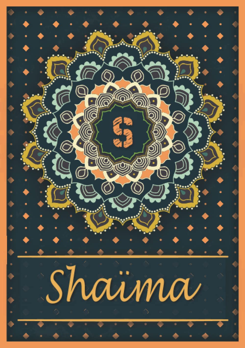 Shaïma: Carnet de notes A5 | Prénom personnalisé Shaïma | Monogramme S | Cadeau d'anniversaire pour fille, femme, maman, copine, sœur | Mandala | 120 pages lignée, Petit Format A5 (14.8 x 21 cm) book