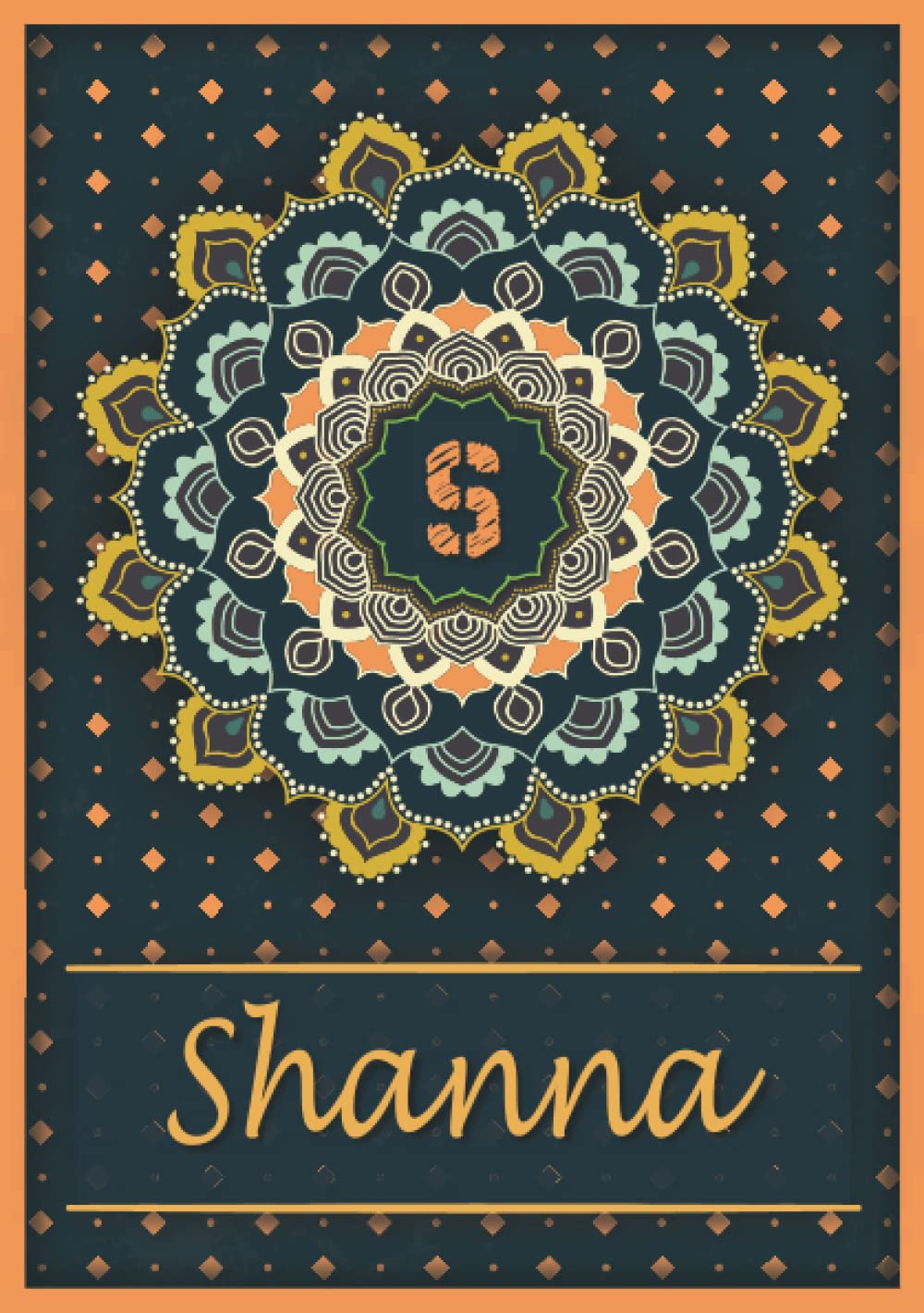 Shanna: Carnet de notes A5 | Prénom personnalisé Shanna | Monogramme S | Cadeau d'anniversaire pour fille, femme, maman, copine, sœur | Mandala | 120 pages lignée, Petit Format A5 (14.8 x 21 cm) book