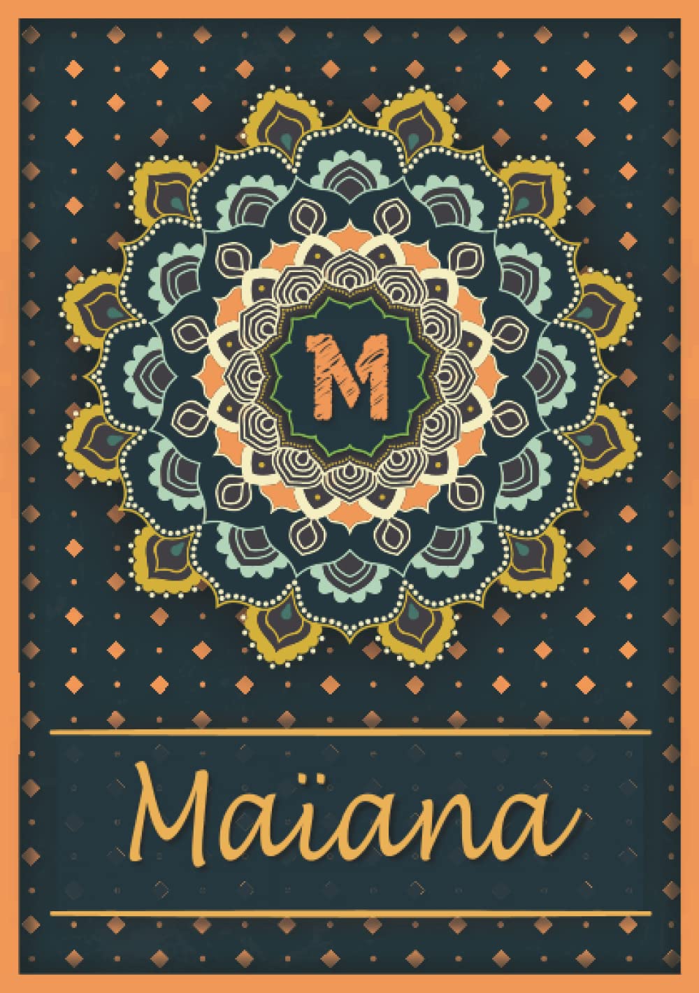 Maïana: Carnet de notes A5 | Prénom personnalisé Maïana | Monogramme M | Cadeau d'anniversaire pour fille, femme, maman, copine, sœur | Mandala | 120 pages lignée, Petit Format A5 (14.8 x 21 cm) book