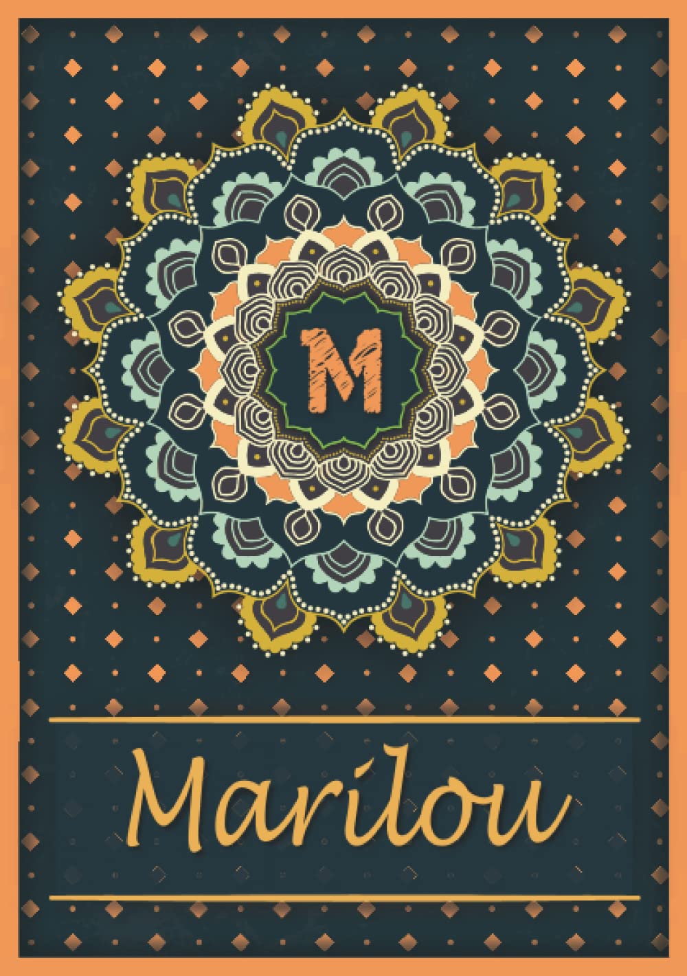 Marilou: Carnet de notes A5 | Prénom personnalisé Marilou | Monogramme M | Cadeau d'anniversaire pour fille, femme, maman, copine, sœur | Mandala | 120 pages lignée, Petit Format A5 (14.8 x 21 cm) book