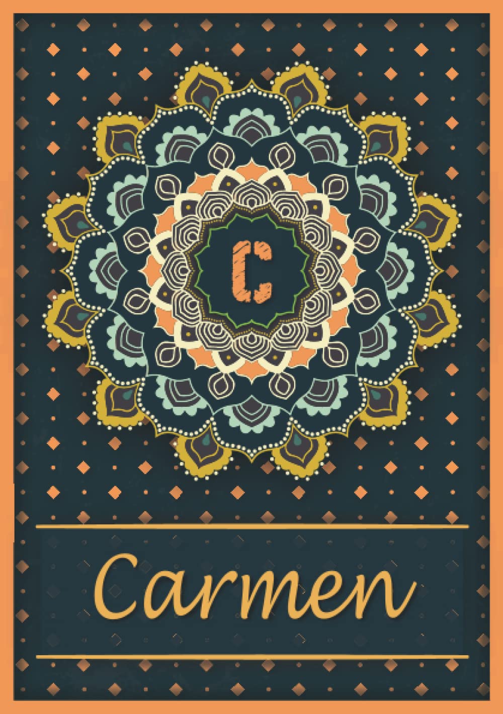 Carmen: Carnet de notes A5 | Prénom personnalisé Carmen | Monogramme C | Cadeau d'anniversaire pour fille, femme, maman, copine, sœur | Mandala | 120 pages lignée, Petit Format A5 (14.8 x 21 cm) book