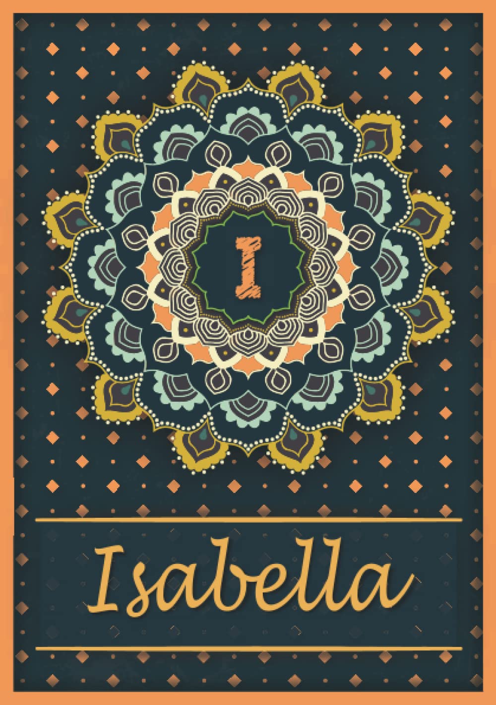 Isabella: Carnet de notes A5 | Prénom personnalisé Isabella | Monogramme I | Cadeau d'anniversaire pour fille, femme, maman, copine, sœur | Mandala | 120 pages lignée, Petit Format A5 (14.8 x 21 cm) book