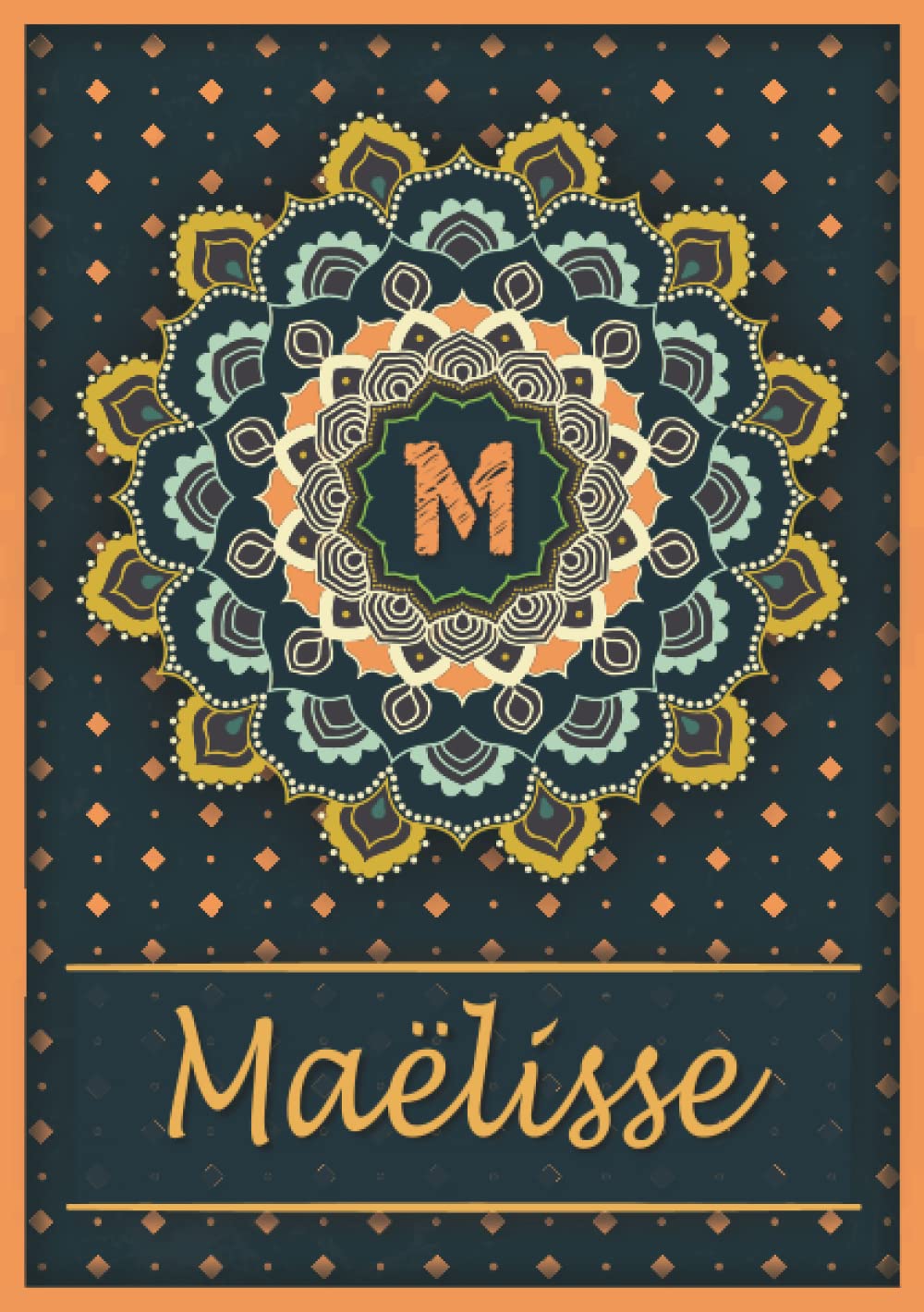 Maëlisse: Carnet de notes A5 | Prénom personnalisé Maëlisse | Monogramme M | Cadeau d'anniversaire pour fille, femme, maman, copine, sœur | Mandala | 120 pages lignée, Petit Format A5 (14.8 x 21 cm) book