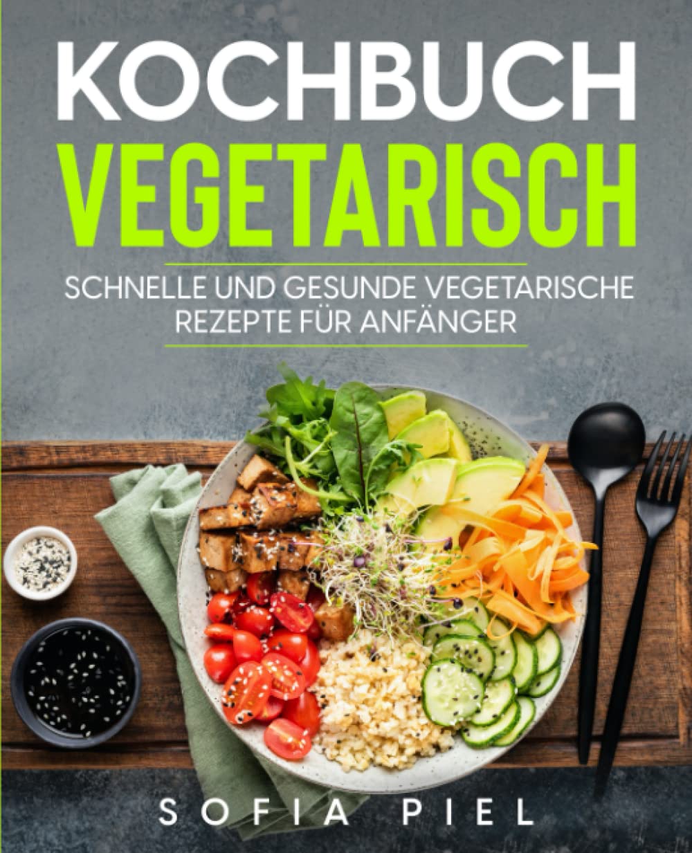 Kochbuch vegetarisch: Schnelle und gesunde vegetarische Rezepte für Anfänger Leisure, Home & Garden