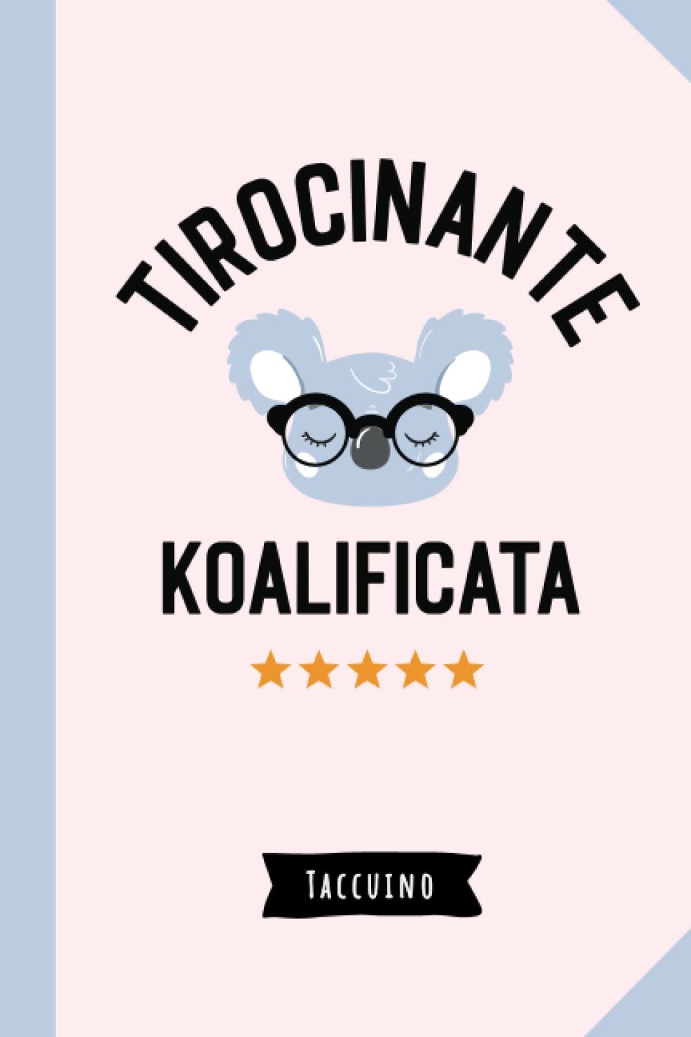 Tirocinante Koalificata: Taccuino Quaderno appunti (A5) | Regali per Tirocinante per il compleanno o Natale | Idea regalo divertente book