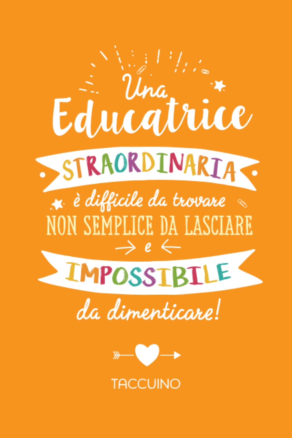 Una Educatrice straordinaria è difficile da trovare, non semplice da lasciare e impossibile da dimenticare: Quaderno appunti (A5) | Regalo di addio ... | Regalo per dire Grazie fine anno o Pensione Hobbies & Crafts