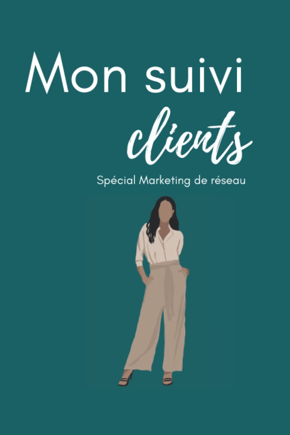 Carnet de suivi clients special marketing de reseau: Carnet de suivi de clients MLM à compléter | 1 guide de conseils et stratégies |40 doubles pages | book