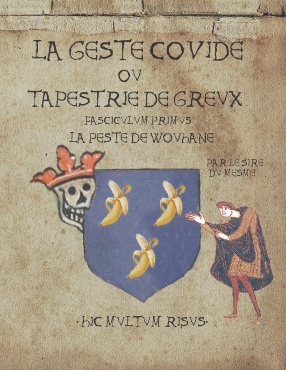 La Geste Covide ou Tapestrie de Greux: Fasciculum primus La Peste de Wouhane Humour & Satire