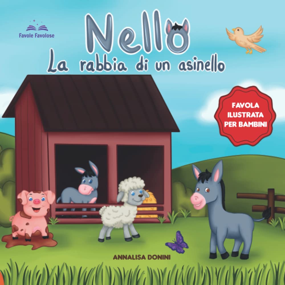 Nello la rabbia di un asinello: Favola illustrata per bambini. I più piccoli impareranno insieme a Nello come domare la rabbia e accettare i consigli dei più grandi senza dire sempre NO! book