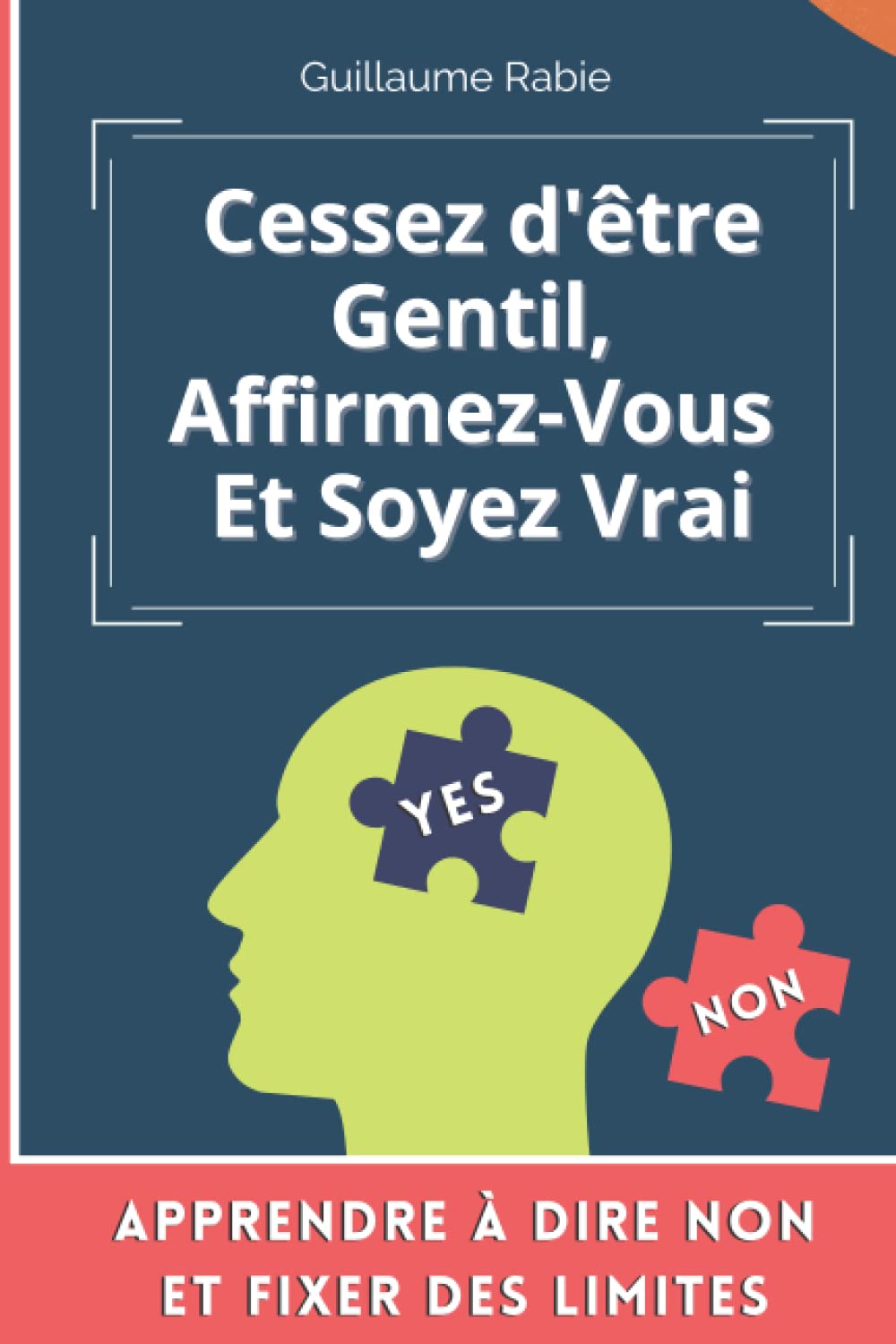 Cessez d'être gentil, Affirmez-vous et soyez vrai: Apprendre à dire NON et fixer des limites Lifestyle