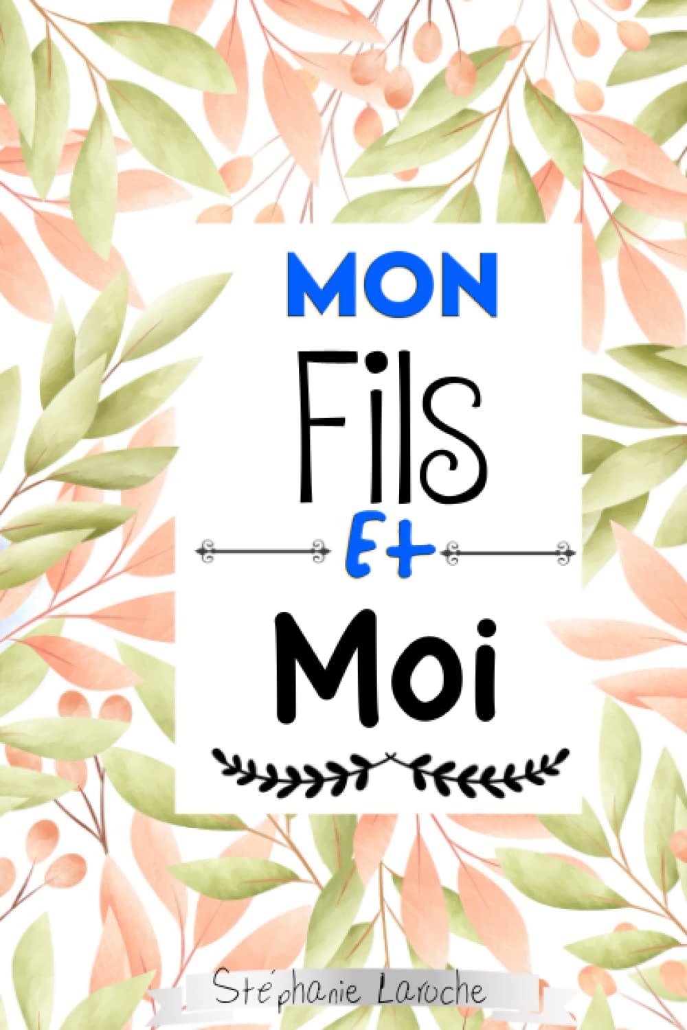 Mon Fils et Moi: Un journal mère-fils à partager | Carnet intime maman enfant | Idée Cadeau book