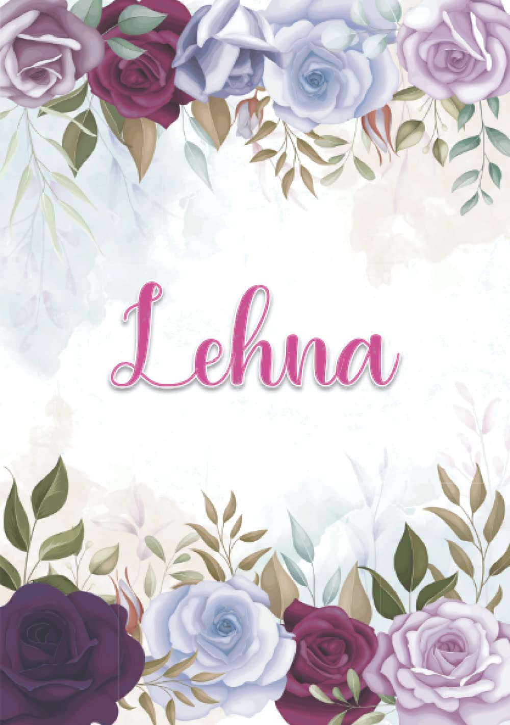 Lehna: Carnet de notes A5 | Prénom personnalisé Lehna | Cadeau d'anniversaire pour fille, femme, maman, copine, sœur ... | Décoration florale | 120 pages lignée, Petit Format A5 (14.8 x 21 cm) book