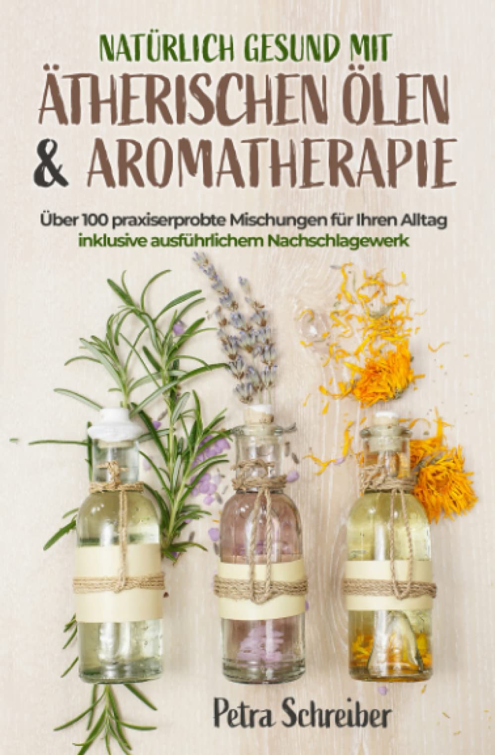 Natürlich gesund mit ätherischen Ölen & Aromatherapie: Über 100 praxiserprobte Mischungen für Ihren Alltag – inklusive ausführlichem Nachschlagewerk Mathematics