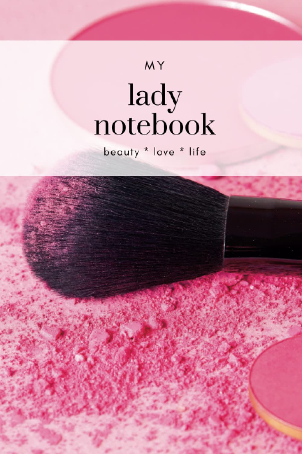 The lady notebook - beauty love life: A lovely notebook for your self-love, me-time and beauty routine Study Guides