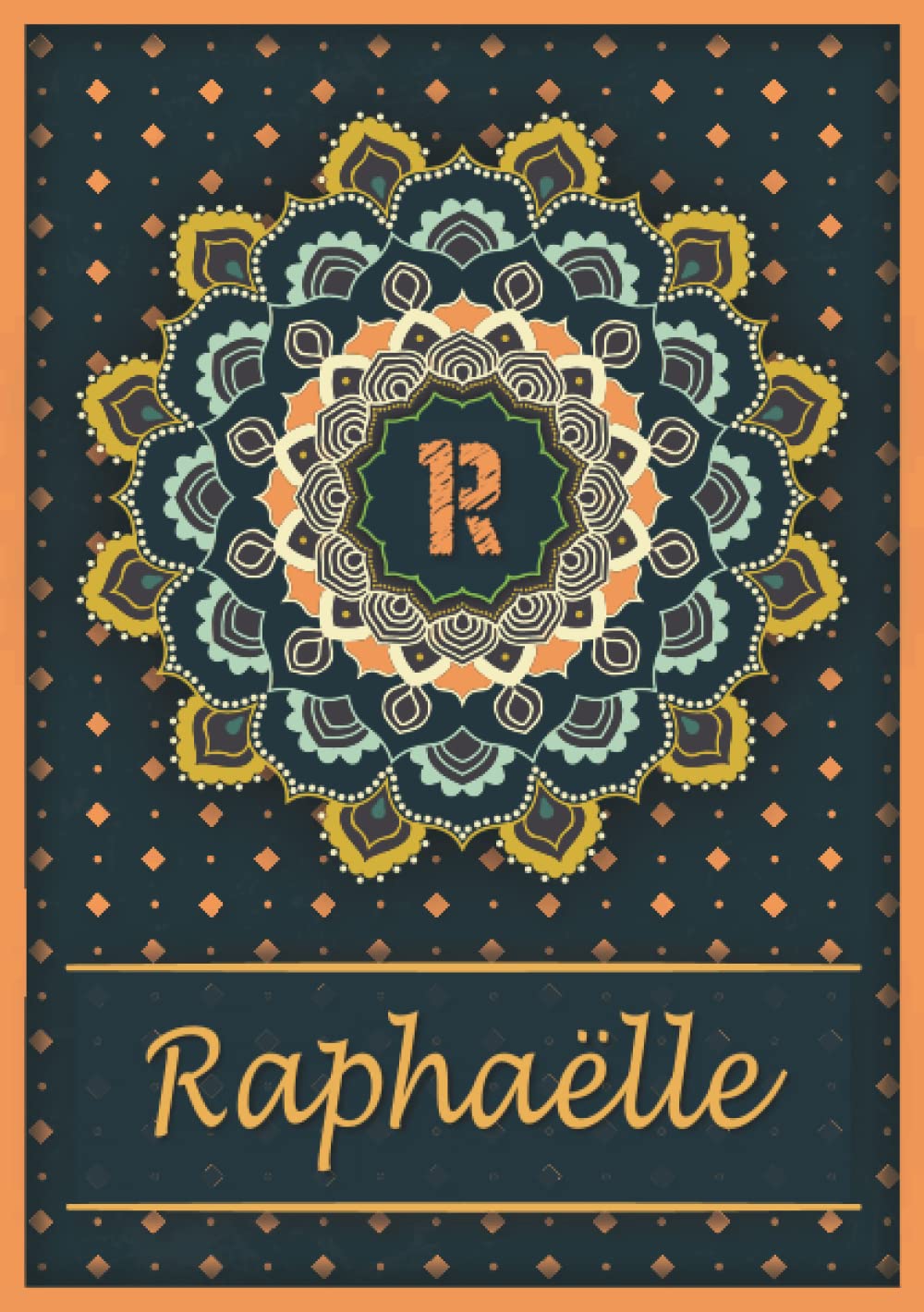 Raphaëlle: Carnet de notes A5 | Prénom personnalisé Raphaëlle | Monogramme R | Cadeau d'anniversaire pour fille, femme, maman, copine, sœur | Mandala | 120 pages lignée, Petit Format A5 (14.8 x 21 cm) book