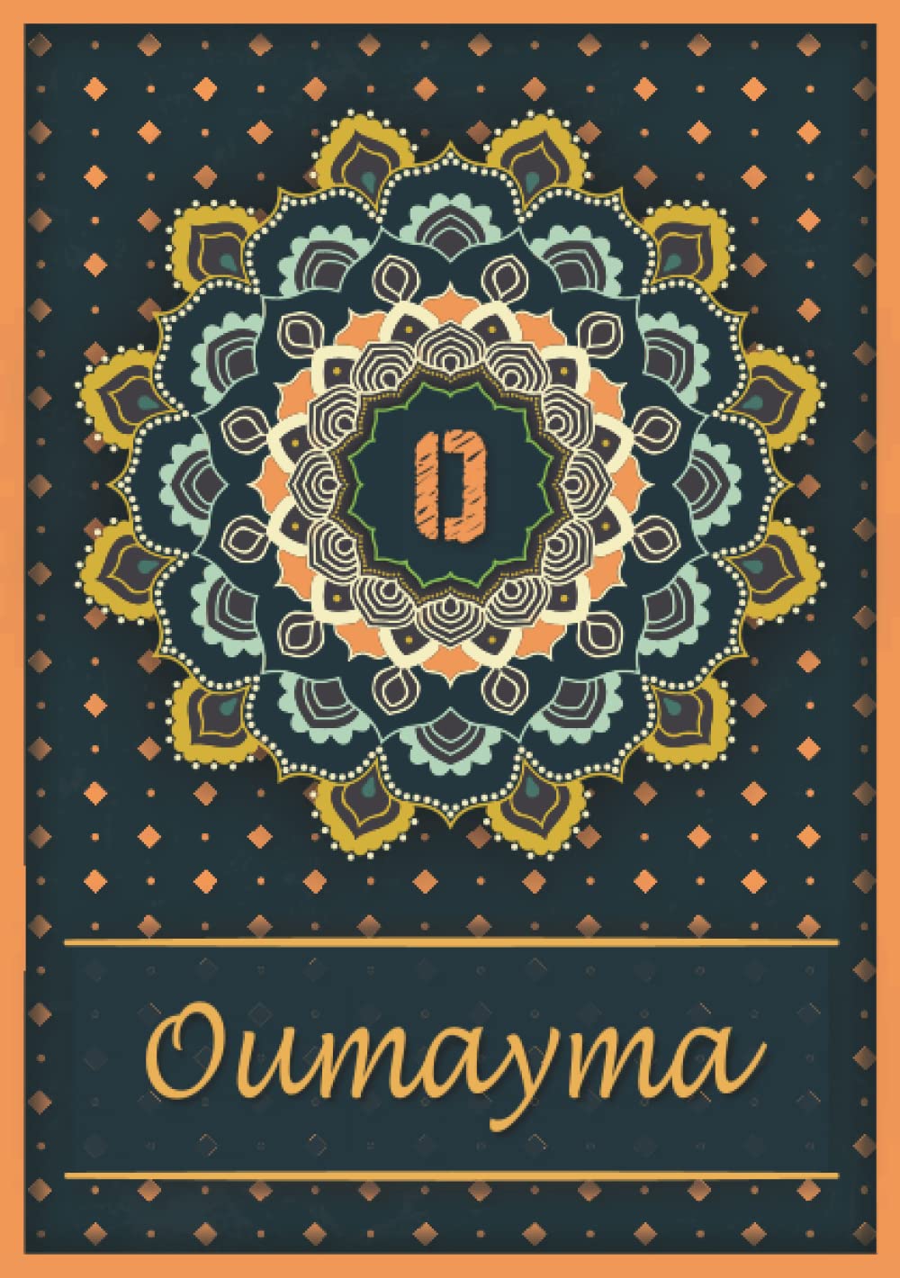 Oumayma: Carnet de notes A5 | Prénom personnalisé Oumayma | Monogramme O | Cadeau d'anniversaire pour fille, femme, maman, copine, sœur | Mandala | 120 pages lignée, Petit Format A5 (14.8 x 21 cm) book