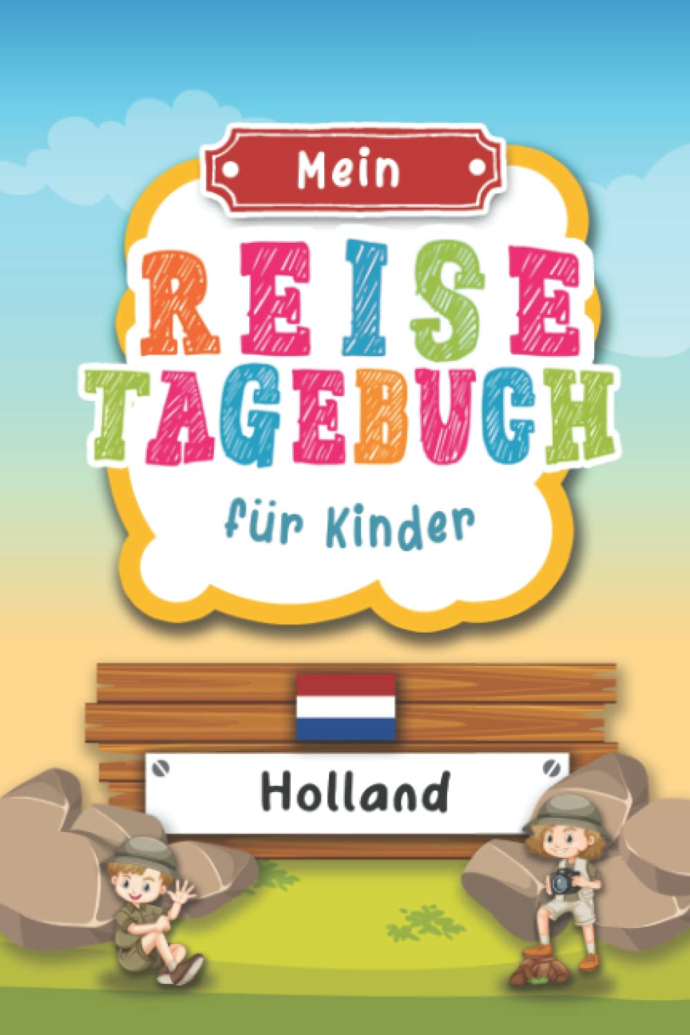 Reisetagebuch für Kinder Holland: Niederlande Urlaubstagebuch zum Ausfüllen,Eintragen,Malen,Einkleben für Ferien & Urlaub A5, Aktivitätsbuch & ... Kinder Buch für Reise & unterwegs Tiptoi & Games