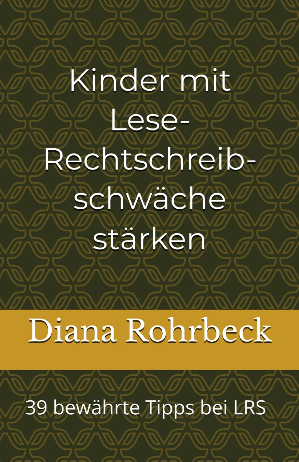 Kinder mit Lese-Rechtschreibschwäche stärken: 39 bewährte Tipps bei LRS Parents & Children
